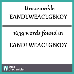 1639 words unscrambled from eandlweaclgbkoy