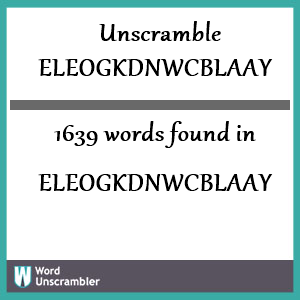 1639 words unscrambled from eleogkdnwcblaay