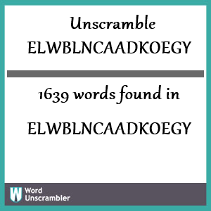 1639 words unscrambled from elwblncaadkoegy