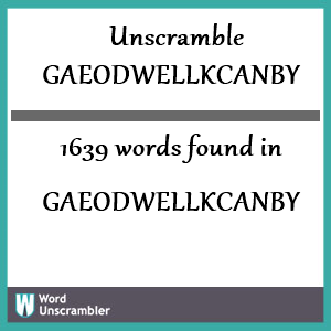 1639 words unscrambled from gaeodwellkcanby