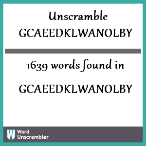 1639 words unscrambled from gcaeedklwanolby