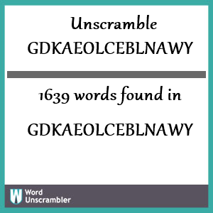 1639 words unscrambled from gdkaeolceblnawy