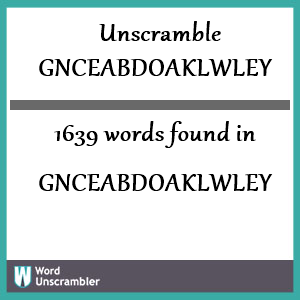 1639 words unscrambled from gnceabdoaklwley