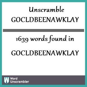 1639 words unscrambled from gocldbeenawklay