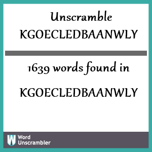 1639 words unscrambled from kgoecledbaanwly
