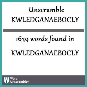 1639 words unscrambled from kwledganaebocly