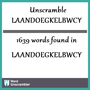 1639 words unscrambled from laandoegkelbwcy