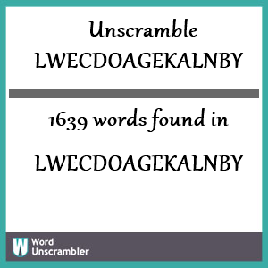 1639 words unscrambled from lwecdoagekalnby