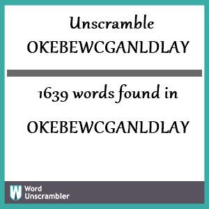 1639 words unscrambled from okebewcganldlay
