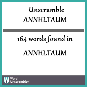 164 words unscrambled from annhltaum