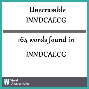 164 words unscrambled from inndcaecg