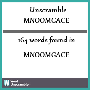164 words unscrambled from mnoomgace