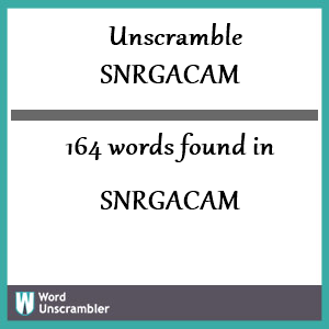 164 words unscrambled from snrgacam