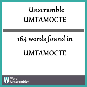 164 words unscrambled from umtamocte