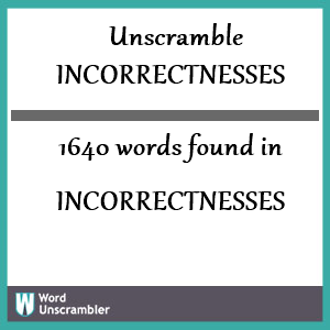 1640 words unscrambled from incorrectnesses