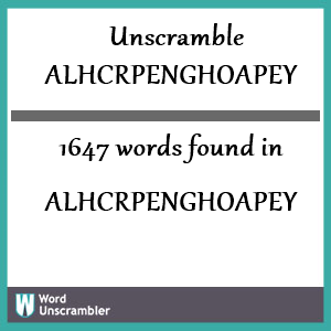 1647 words unscrambled from alhcrpenghoapey