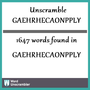 1647 words unscrambled from gaehrhecaonpply