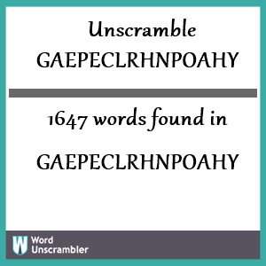 1647 words unscrambled from gaepeclrhnpoahy