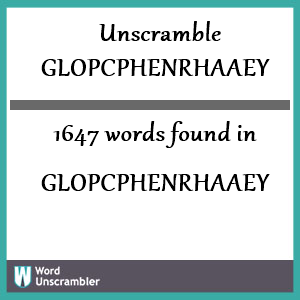 1647 words unscrambled from glopcphenrhaaey