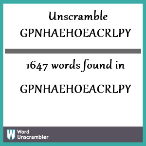 1647 words unscrambled from gpnhaehoeacrlpy