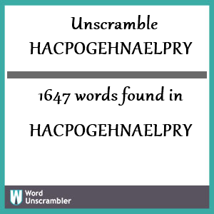 1647 words unscrambled from hacpogehnaelpry