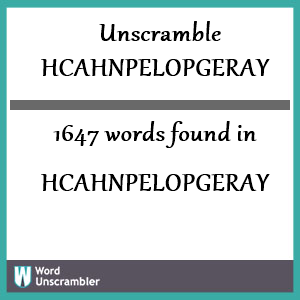 1647 words unscrambled from hcahnpelopgeray