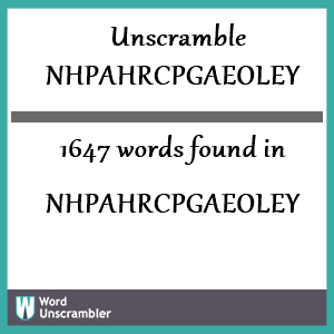 1647 words unscrambled from nhpahrcpgaeoley