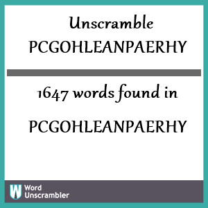 1647 words unscrambled from pcgohleanpaerhy