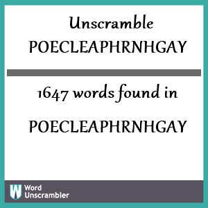 1647 words unscrambled from poecleaphrnhgay