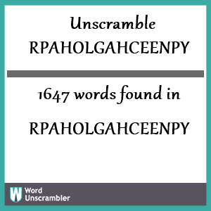 1647 words unscrambled from rpaholgahceenpy