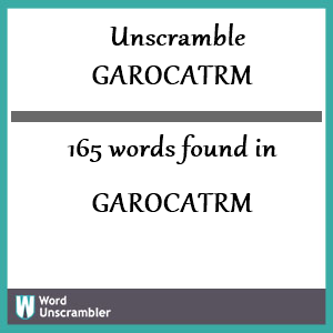 165 words unscrambled from garocatrm