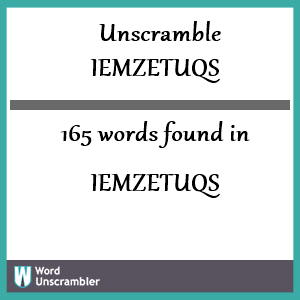 165 words unscrambled from iemzetuqs