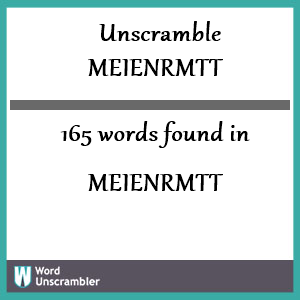 165 words unscrambled from meienrmtt