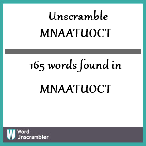 165 words unscrambled from mnaatuoct