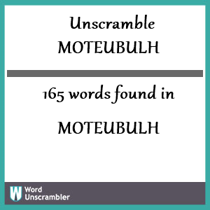 165 words unscrambled from moteubulh