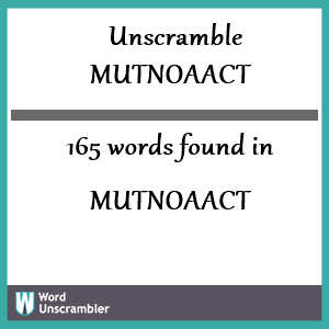 165 words unscrambled from mutnoaact