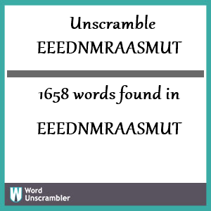 1658 words unscrambled from eeednmraasmut