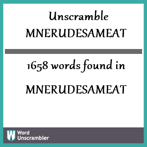 1658 words unscrambled from mnerudesameat