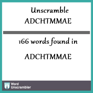 166 words unscrambled from adchtmmae