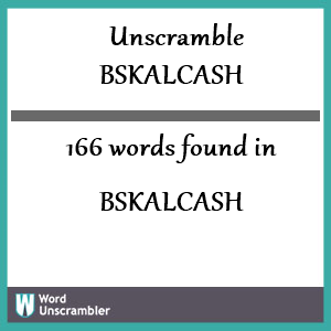 166 words unscrambled from bskalcash