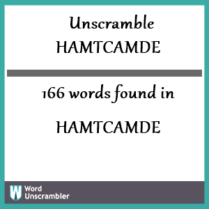 166 words unscrambled from hamtcamde