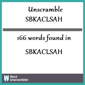 166 words unscrambled from sbkaclsah