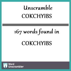 167 words unscrambled from cokchyibs