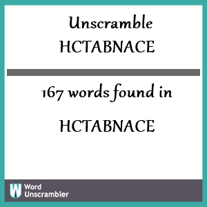 167 words unscrambled from hctabnace