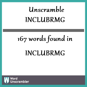 167 words unscrambled from inclubrmg