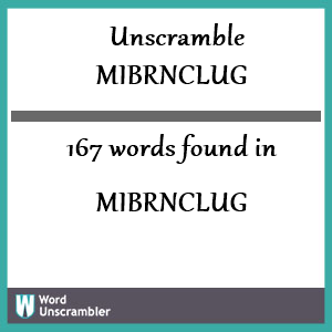 167 words unscrambled from mibrnclug