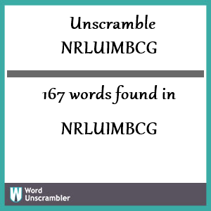 167 words unscrambled from nrluimbcg