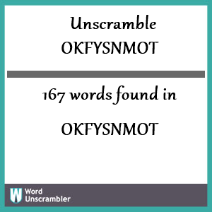 167 words unscrambled from okfysnmot