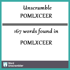 167 words unscrambled from pomlxceer