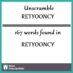 167 words unscrambled from retyooncy